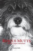 Rescue Mutts: Bohdi's Aspen Adventure 0999091506 Book Cover