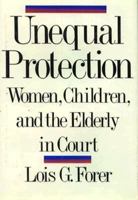 Unequal Protection: Women, Children, and the Elderly in Court 0393029492 Book Cover