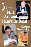 If I'm Still Around I Can't Be Dead 0741411229 Book Cover