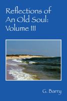 Reflections of An Old Soul: Volume III 1432794485 Book Cover