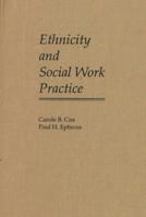 Ethnicity and Social Work Practice 0195099311 Book Cover