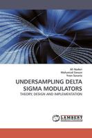 UNDERSAMPLING DELTA SIGMA MODULATORS: THEORY, DESIGN AND IMPLEMENTATION 3838307917 Book Cover