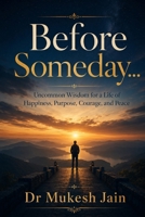 Before Someday…: Uncommon Wisdom for a Life of Happiness, Purpose, Courage, and Peace B0H189YSRM Book Cover