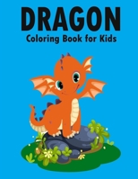 Dragon Coloring Book for Kids: Creative Dragon Coloring Pages, Dragons Book for Toddlers B0914PW2RQ Book Cover