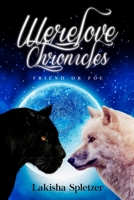 Werelove Chronicles: Friend or Foe B09HFXVFHV Book Cover