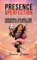Presence Over Perfection for Teen Girls: Confidence, Balance, and Growth Hits Different 1957190493 Book Cover