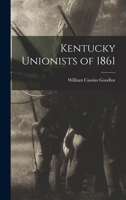 Kentucky Unionists of 1861 1016741146 Book Cover