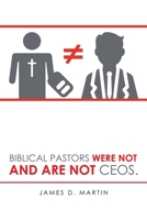 Biblical Pastors Were Not and Are Not Ceos. 1728363659 Book Cover