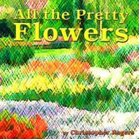 All the Pretty Flowers 1497338948 Book Cover