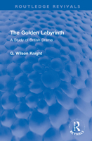 The Golden Labyrinth: A Study of British Drama 0460077120 Book Cover