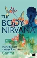 The Body Nirvana: More Than Just a Weight-loss Book 9352644344 Book Cover