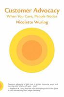 Customer Advocacy: When You Care, People Notice 1439200246 Book Cover