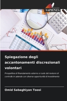 Spiegazione degli accantonamenti discrezionali volontari: Prospettiva di finanziamento esterno e ruolo del revisore di controllo in aziende con diverse opportunità di investimento (Italian Edition) 6208762081 Book Cover