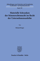 Materielle Schranken Der Stimmrechtsmacht Im Recht Der Unternehmensanleihe (Abhandlungen Zum Deutschen Und Europaischen Gesellschafts Und Kapitalmarktrecht, 199) 3428185536 Book Cover