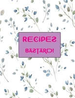 Recipes Bastard: Blank Recipe Journal to Write In. Your Favorite Meals Autumn and Rain Fall Vintage Flowers, Vegetable, Leaves and Floral 170400229X Book Cover