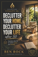 FREE YOUR HOME, FREE YOUR LIFE: The simple guide to declutter your home, clear your mind, and reclaim space to live fully (Vitality After 50 Series) B0HGKHWHC3 Book Cover