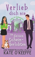 Verlieb dich nie in deinen Schein-Verlobten: Eine süße romantische Komödie mit einer Scheinbeziehung (Liebe ist kompliziert) (German Edition) 1991378114 Book Cover