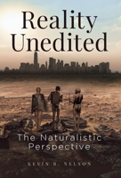 Reality Unedited: The Naturalistic Perspective 1662915764 Book Cover