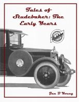 Tales Of Studebaker: The Early Years 1105263711 Book Cover