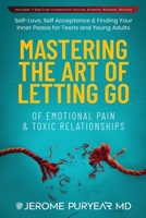 Éloges pour Maîtriser l'Art du Lâcher Prise Sur la Douleur Émotionnelle et les Relations Toxiques : Éloges pour Maîtriser l'Art du Lâcher Prise Sur la Douleur Émotionnelle et les Relations Toxiques B0G3D32ZXN Book Cover