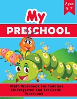 My Preschool  Ages 5-7: Workbook For Toddlers Kindergarten and 1st Grade Workbook B087SMHW4K Book Cover