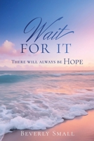 Wait for It: There will always be HOPE B0FM2B7W49 Book Cover