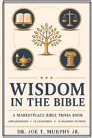 WISDOM IN THE BIBLE ? A Marketplace Bible Trivia Book 1000 questions ? 10 categories B0H8JYCX64 Book Cover