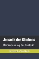 Jenseits des Glaubens: Die Verfassung der Realität (Der Default-Zustand) (German Edition) B0GLN5SKJ3 Book Cover