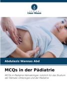 MCQs in der Pädiatrie: MCQs in Pädiatrie Hämatologie: nützlich für das Studium der Hämato-Onkologie und der Pädiatrie (German Edition) 6207663527 Book Cover