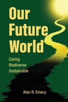 Our Future World: Caring, Biodiverse, Sustainable B0GY5ZLT2W Book Cover