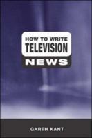 How to Write Television News 0072937920 Book Cover