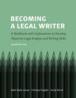 Becoming a Legal Writer: A Workbook with Explanations to Develop Objective Legal Analysis and Writing Skills 1531023819 Book Cover