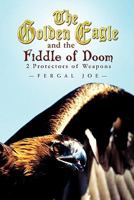 The Golden Eagle and the Fiddle of Doom 2 1453589465 Book Cover