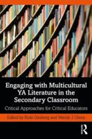 Engaging with Multicultural YA Literature in the Secondary Classroom: Critical Approaches for Critical Educators 036714722X Book Cover