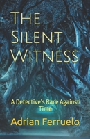 The Silent Witness: A Detective’s Race Against Time B0DYD1JN4D Book Cover