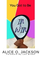 You Got To Be In To WiN: You Dont Need a Full Deck to Have a Winning Hand 131268805X Book Cover