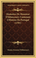 Memoires De Monsieur D'Ablancourt, Contenant L'Histoire De Portugal (1701) 1166192873 Book Cover