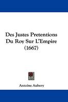 Des Justes Pretentions Du Roy Sur L'Empire (1667) 1104729857 Book Cover