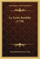 La Verite Retablie (1778) 127403793X Book Cover