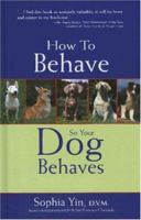 How to Behave So Your Dog Behaves 0793805430 Book Cover