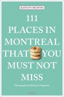 111 Places in Montreal That You Must Not Miss 3740817216 Book Cover