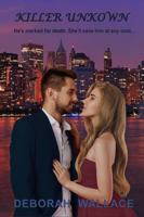 Killer Unknown: He's marked for death. She'll save him at any cost... 1951457153 Book Cover