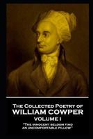 The Collected Poetry of William Cowper - Volume I: 'The innocent seldom find an uncomfortable pillow'' 178780285X Book Cover