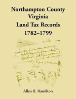 Northampton County, Virginia Land Tax Records, 1782-1799 0788458213 Book Cover