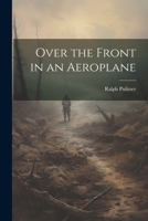 Over the Front in an Aeroplane 102211719X Book Cover