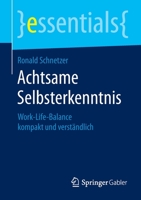 Achtsame Selbsterkenntnis: Work-Life-Balance Kompakt Und Verstandlich 3658062428 Book Cover