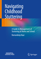 Navigating Childhood Stuttering: A Guide to Management of Stuttering at Home and School 9819662052 Book Cover