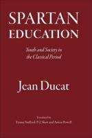 Spartan Education: Youth and Society in the Classical Period 1905125070 Book Cover