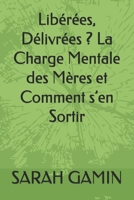 Libérées, Délivrées ? La Charge Mentale des Mères et Comment s’en Sortir (French Edition) B0F1XVHKVV Book Cover