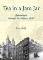Tea in a Jam Jar: Birkenhead Through the 1860s to 1959 1906823391 Book Cover